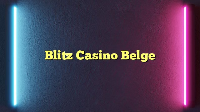 Blitz Casino: Online Speelplek Met Grote Jackpots en Bonussen voor Belgen in Belgium