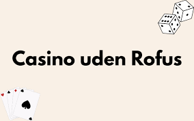 Casino Sider Uden Rufus Find Dine Favoritter