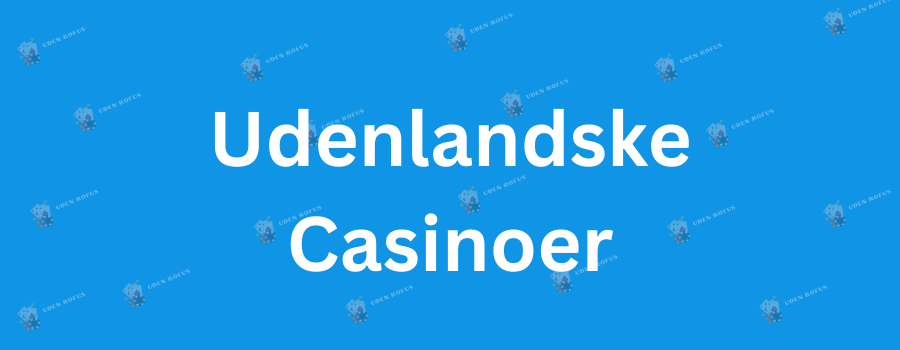 Casino Uden Dansk Licens En Guide til Online Spil